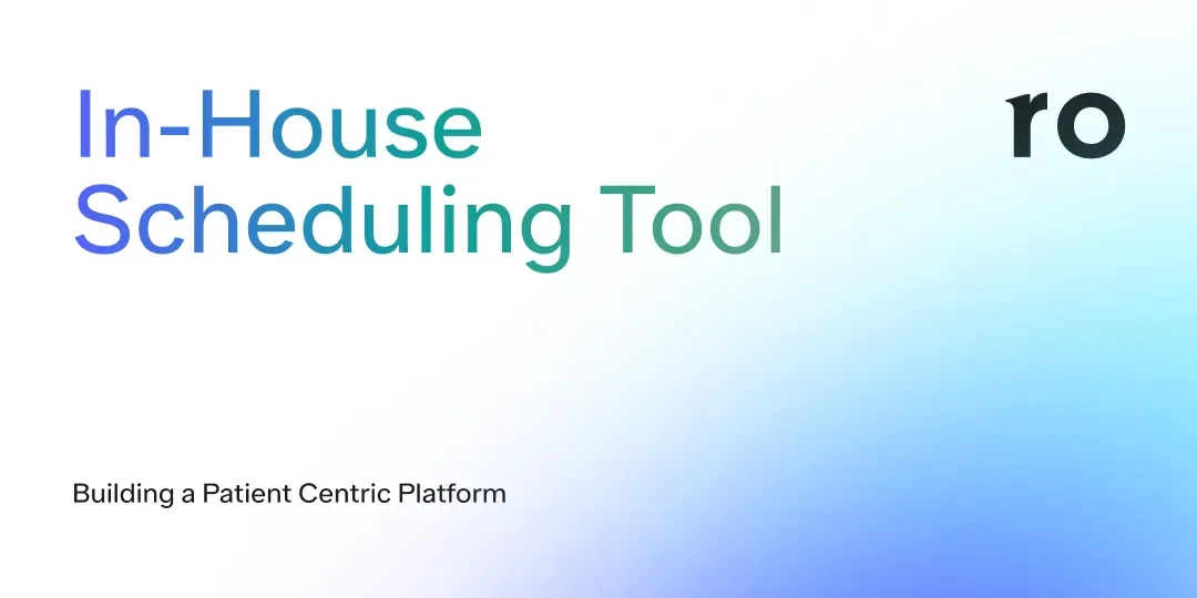 Reimagining the Scheduling Experience at Ro